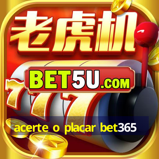 acerte o placar bet365